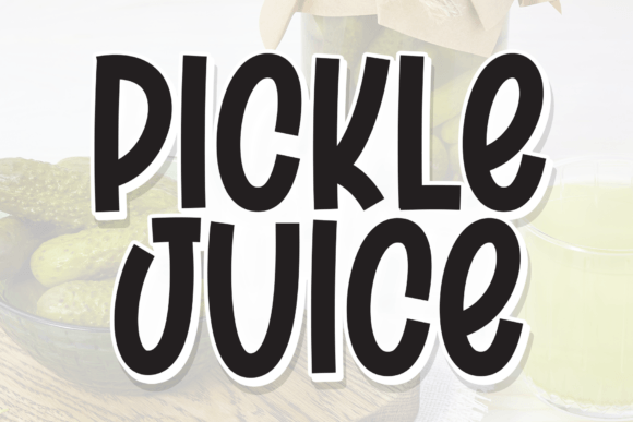 Pickle Juice Font for Bold Campaigns